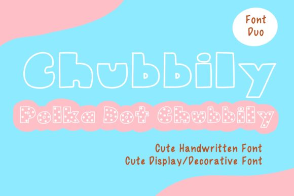 Chubbily and PolkaDot Chubbily Font for Digital Creativity